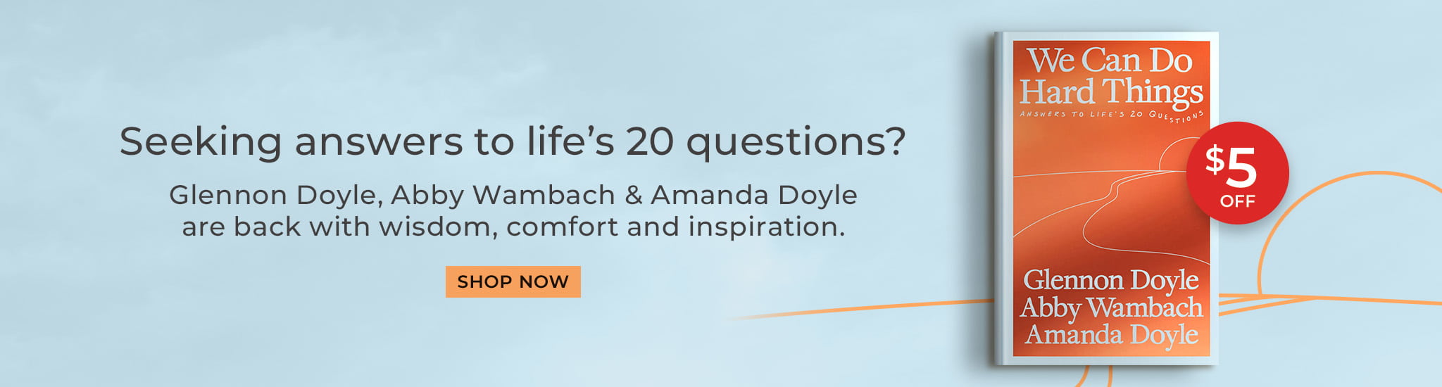 Featured title: We Can We Do Hard Things.  Seeking answers tio life's 20 questions? Glennon Doyle, Abby Wambach & Amanda Doyle are back with wisdom, confort and inspiration. Shop Now. $5 Off.