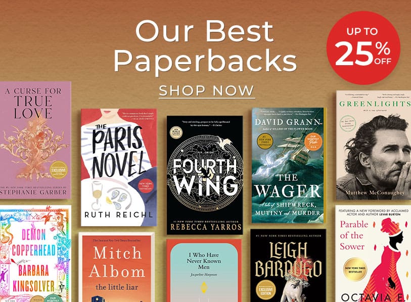 Our Best Paperbacks, up to 25% Off.   Shop Now