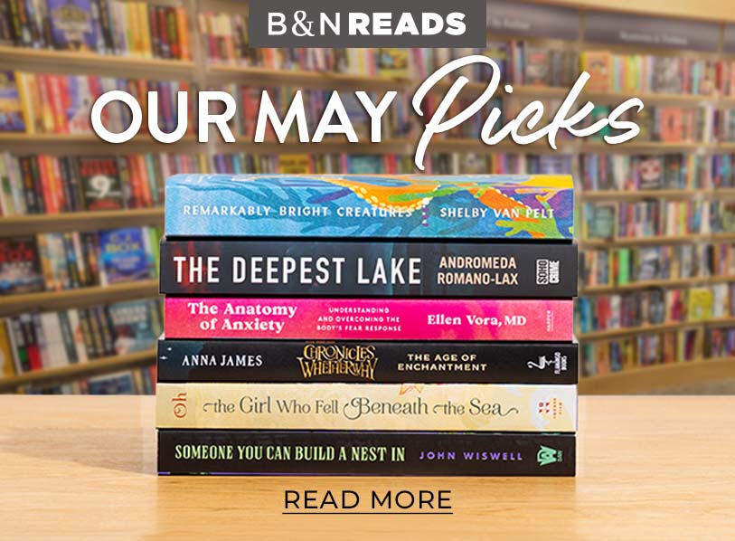 B&N Reads: Our May Picks. Read More