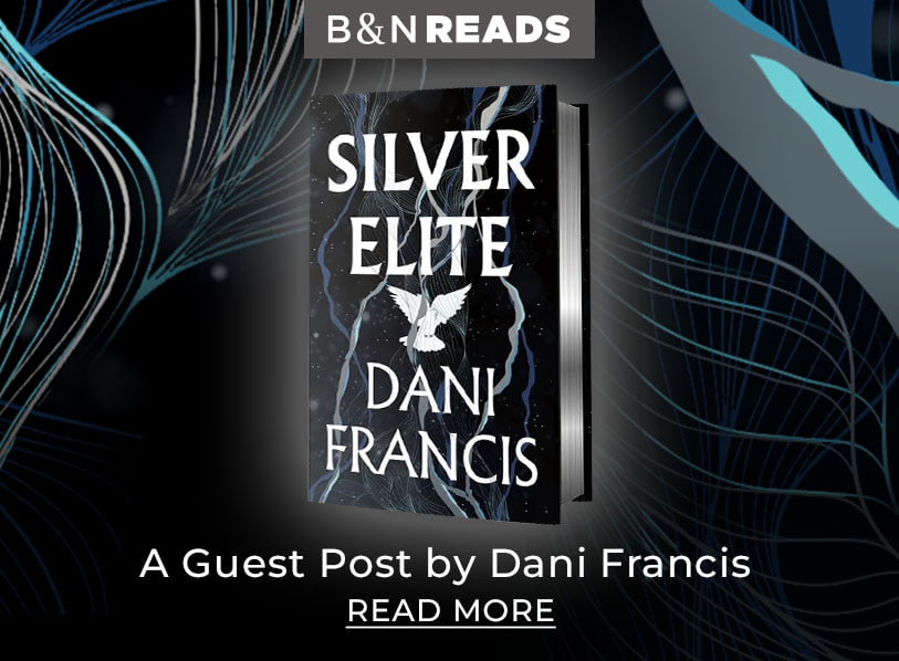 Featured title: Silver Elite. B&N READS: A Guest Post by Dani Francis. Read More