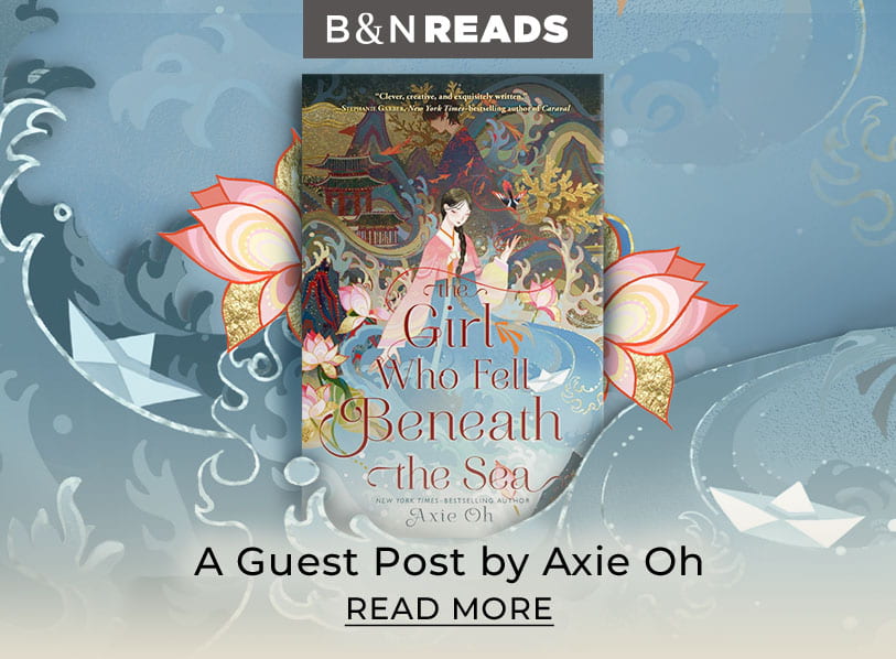 Featured title: The Girl Who Fell Beneath.  B&N Reads: A Guest Post by Axie Oh.   Read More 