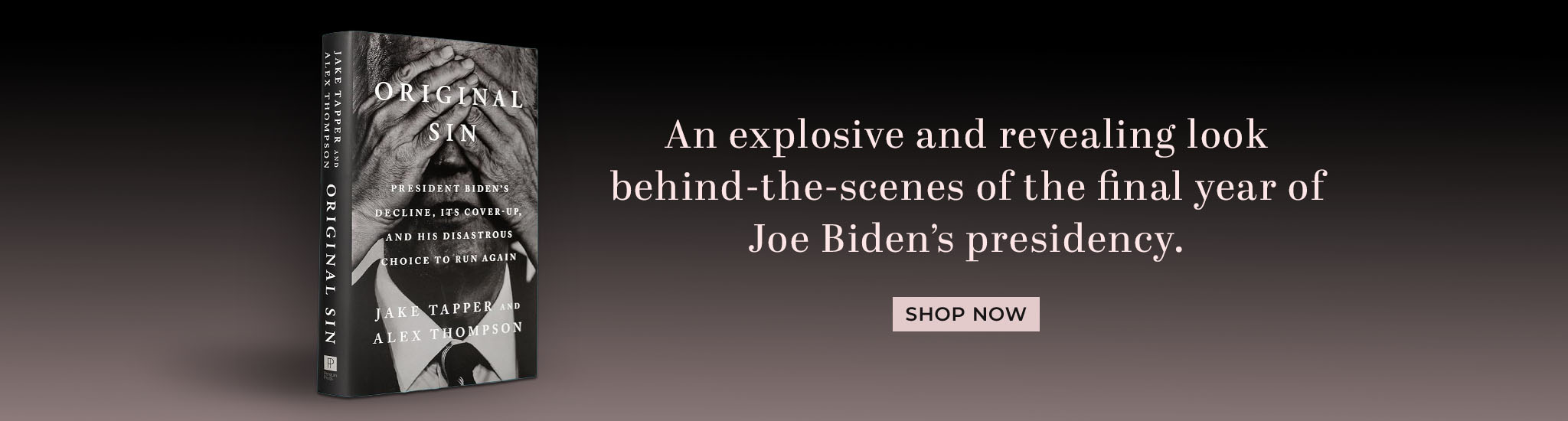 Featured title: Original Sin.  An explosive and revealing look behind the scenes of the final year of Joe Biden's presidency.  Shop Now