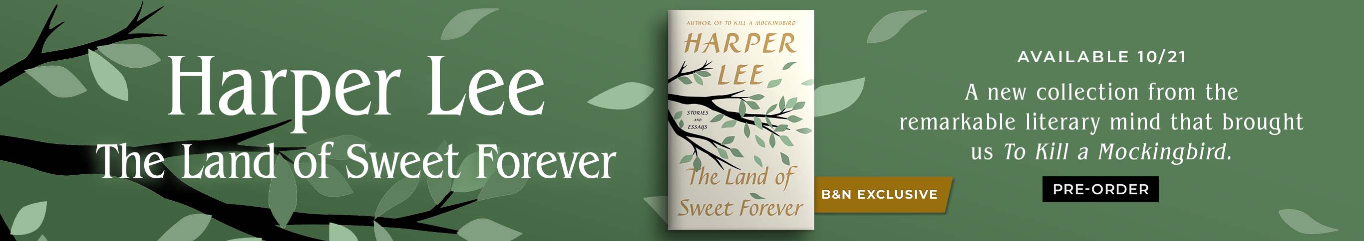 Featured title: The Land of Sweet Forever. A new collection from the remarkable literary mind that brought us To Kill a Mockingbird.  Pre-Order