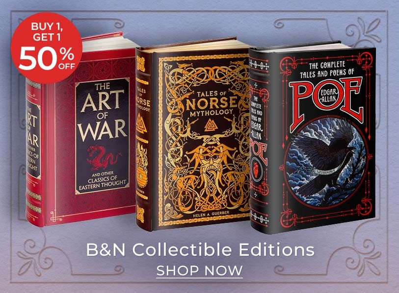 B&N Collectible Editions Shop Now Buy One, Get One 50% Off. Featured titles: Iliad & The Odyssey, Complete Tales and Poems of Edgar Allan Poe,  Tales of Norse Mytholog,  Art of War  