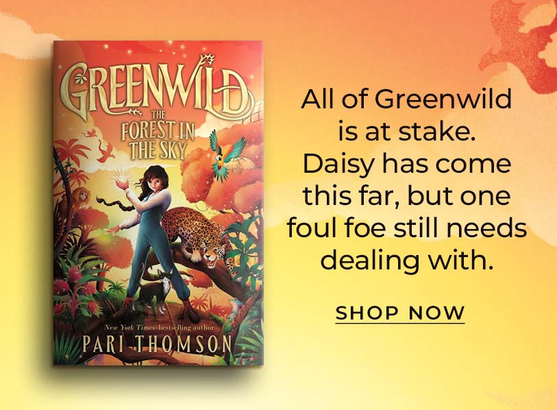 Featured title: Greenwild: The Forest in the Sky.  All of Greenwild is at stake.  Daisy has come this far, but one foul foe still needs dealing with.  Shop Now