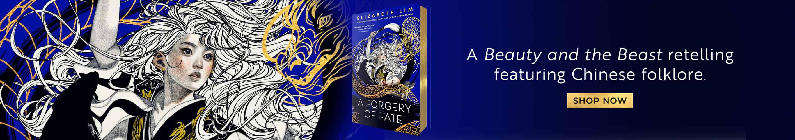 Featured title: A Forgery of Fate.  A Beauty and the Beast retelling featuring Chinese folklore. Shop Now