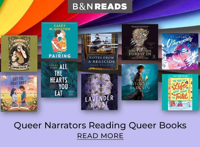 B&N Reads: Queer Narrators Reading Queer Books. Read More 