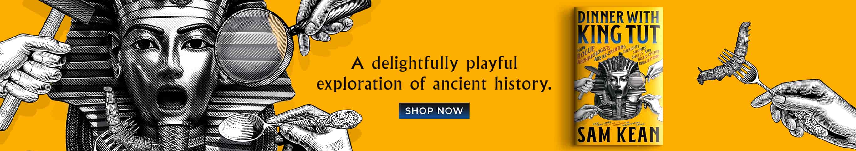 Featured title: Dinner With King Tut. A delightfully playful exploration of ancient history. Shop Now