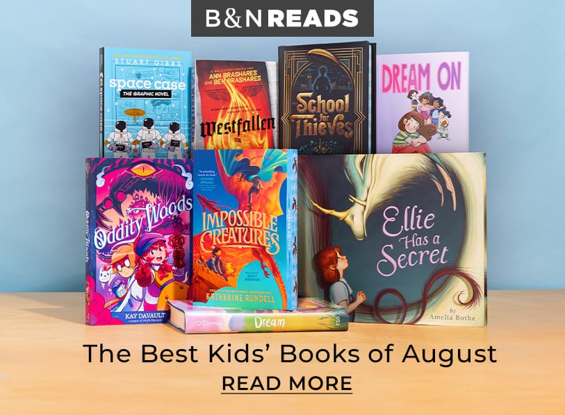 B&N READS: The Best Kids' of August. Read More