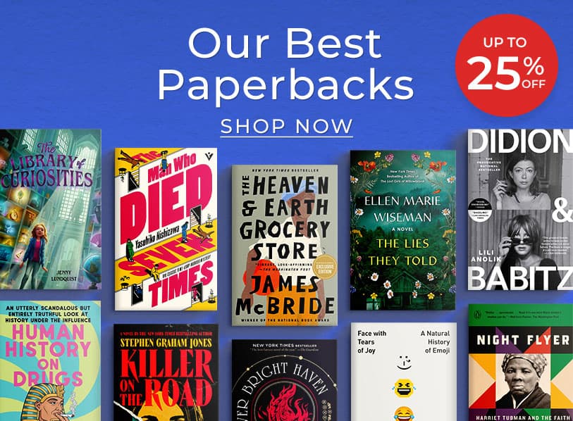 OUR BEST PAPERBACKS, up to 25% Off. Shop Now 